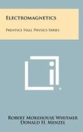 Electromagnetics: Prentice Hall Physics Series di Robert Morehouse Whitmer edito da Literary Licensing, LLC