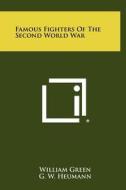 Famous Fighters of the Second World War di William Green edito da Literary Licensing, LLC