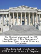The Cloudsat Mission And The Eos Constellation di Graeme L Stephens edito da Bibliogov