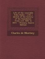 Life of the Venerable John Eudes: With a Sketch of the History of His Foundation from A.D. 1601 to 1874 di Charles De Montzey edito da Nabu Press