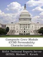 Composite Crew Module (ccm) Permeability Characterization di Michael T Kirsch edito da Bibliogov