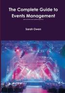 The Complete Guide to Events Management (updated August 2013) di Sarah Owen edito da Lulu.com