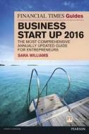 The Financial Times Guide To Business Start Up 2016 di Sara Williams edito da Pearson Education Limited