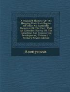 A   Standard History of the Hanging Rock Iron Region of Ohio: An Authentic Narrative of the Past, with an Extended Survey of the Industrial and Commer di Anonymous edito da Nabu Press