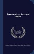 Seventy-six, Or, Love And Battle di Thomas Kibble Hervey, John Neal, John Fairlie edito da Sagwan Press