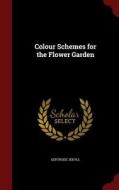 Colour Schemes For The Flower Garden di Gertrude Jekyll edito da Andesite Press