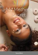 My Mother's Secret di Tanya Gilford edito da Lulu.com