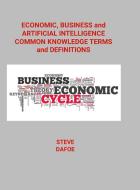 Economic, Business and Artificial Intelligence Common Knowledge Terms And Definitions di Steve Dafoe edito da Lulu.com