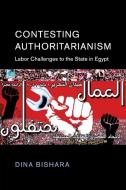 Contesting Authoritarianism di Dina Bishara edito da Cambridge University Press