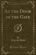 At The Door Of The Gate (classic Reprint) di Forrest Reid edito da Forgotten Books