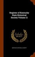 Register Of Kentucky State Historical Society Volume 11 di Kentucky Historical Society edito da Arkose Press