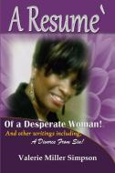A Resume' of a Desperate Woman di Valerie Miller-Simpson edito da Lulu.com