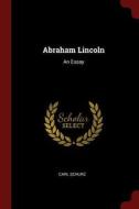 Abraham Lincoln: An Essay di Carl Schurz edito da CHIZINE PUBN