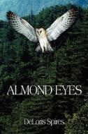 Almond Eyes di DeLoris Spires edito da America Star Books