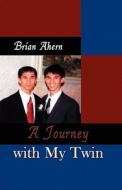 A Journey With My Twin di Brian Ahern edito da America Star Books