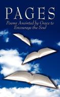 Pages: Poems Anointed by Grace to Encourage the Soul di Edna Lea Parker edito da AUTHORHOUSE