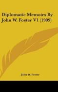 Diplomatic Memoirs by John W. Foster V1 (1909) di John W. Foster edito da Kessinger Publishing