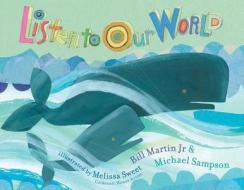Listen to Our World di Bill Martin, Michael Sampson edito da SIMON & SCHUSTER BOOKS YOU