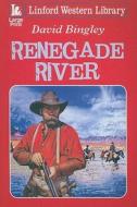Renegade River di David Bingley edito da Linford