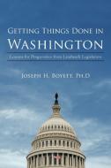Getting Things Done in Washington: Lessons for Progressives from Landmark Legislation di Joseph H. Boyett edito da AUTHORHOUSE