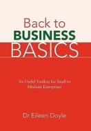 Back To Business Basics di Eileen Doyle, Dr Eileen Doyle edito da Xlibris Corporation