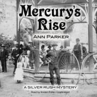 Mercury's Rise: A Silver Rush Mystery di Ann Parker edito da Blackstone Audiobooks