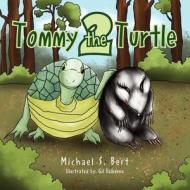 Tommy The Turtle 2 di Michael S Best edito da Xlibris