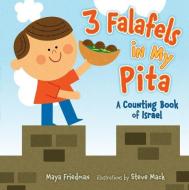 3 Falafels in My Pita: A Counting Book of Israel di Maya Friedman edito da KAR BEN COPIES INC