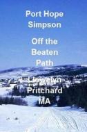 Port Hope Simpson: Off the Beaten Path di MR Llewelyn Pritchard M. a. edito da Createspace