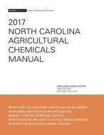 2017 North Carolina Agricultural Chemicals Manual edito da The University of North Carolina Press