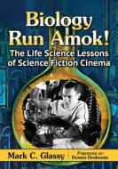 Biology Run Amok! di Mark C. Glassy edito da McFarland