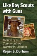 Like Boy Scouts With Guns di Roger S. Durham edito da McFarland & Co Inc