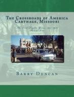 The Crossroads of America Carthage, Missouri: The Carl Taylor Years: 1955-1959 di Barry Duncan edito da Createspace