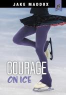 Courage on Ice di Veeda Bybee, Jake Maddox edito da STONE ARCH BOOKS