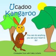 Ucadoo Kangaroo di Christopher Dunn, Cathy Haims edito da Createspace