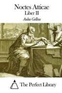 Noctes Atticae - Liber II di Aulus Gellius edito da Createspace
