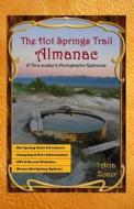 The Hot Springs Trail Almanac: A Thru-Soaker's Photographic Reference di Aria Zoner edito da Createspace