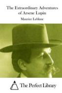 The Extraordinary Adventures of Arsene Lupin di Maurice Leblanc edito da Createspace