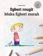 Egbert Rougit/Muka Egbert Merah: Un Livre a Colorier Pour Les Enfants (Edition Bilingue Francais-Indonesien) di Philipp Winterberg edito da Createspace