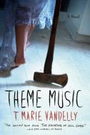 Theme Music di T. Marie Vandelly edito da DUTTON BOOKS