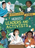 Brilliant Women: Heroic Leaders and Activists di Georgia Amson-Bradshaw edito da Hachette Children's Group
