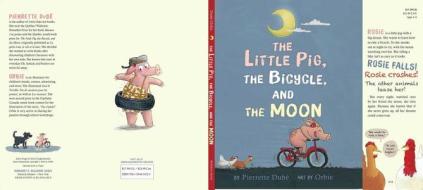 The Little Pig, the Bicycle, and the Moon di Pierrette Dube edito da MARGARET K MCELDERRY BOOKS