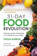 31-Day Food Revolution: Heal Your Body, Feel Great, and Transform Your World di Ocean Robbins edito da GRAND CENTRAL PUBL