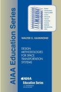 Design Methodologies for Space Transportation Systems di Walter Edward Hammond edito da AIAA