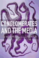 Conglomerates And The Media di Erik Barnouw edito da The New Press