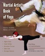 The Martial Artist's Book of Yoga di Lily Chou edito da Ulysses Press
