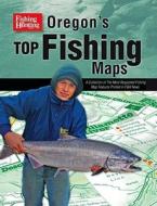 Oregon's Top Fishing Maps: A Collection of the Most Requested Fishing Map Features Printed in F&H News edito da Frank Amato Publications