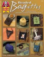 Beaded Bag-Ettes: Fabulous Projects with Toho 'Treasures" Seed and Bugle Beads di Mary Harrison edito da FOX CHAPEL PUB CO INC