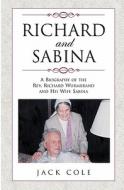 Richard and Sabina: A Biography of the REV. Richard Wurmbrand and His Wife Sabina di Jack Cole edito da Booksurge Publishing
