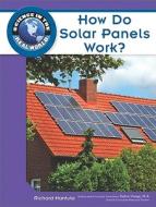 How Do Solar Panels Work? di Richard Hantula edito da Chelsea House Publishers